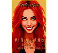 VINDICARE Tomo III: El Auge de lo Extraordinario (Thriller de acción, aventura y ciencia ficción). (Saga VINDICARE)