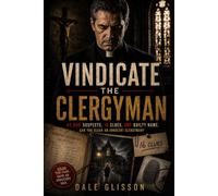 Vindicate the Clergyman: 45,000 Suspects. 16 Clues. One Guilty Name. Can You Clear an Innocent Clergyman?