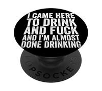 Vine aquí a beber y follar casi termino de beber PopSockets PopGrip Adhesivo