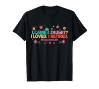 Vine Enseñé Que amé me jubilé Maestro Escuela de jubilación Camiseta