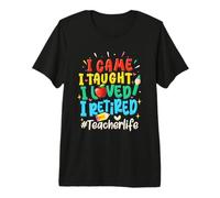 Vine Enseñé Que amé me jubilé Vida Maestra Jubilación Camiseta Premium