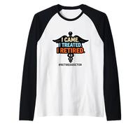 Vine Me curé Me jubilé Doctor Jubilado Jubilado Doc Md Camiseta Manga Raglan
