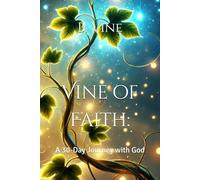 Vine of Faith: A 30-Day Journey with God
