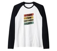 Vine Vi me aburrí me FUI Divertido Camiseta Manga Raglan