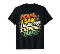 Vine, Vi, te escuché Masticar, me FUI - Funny Loud Eater Camiseta gráfica económica, Hombre, Negro, L