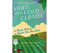 Vines in a Cold Climate: The People Behind the English Wine Revolution