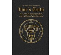 Vine's Truth: A Journal of Revelation, Ruin, and the Magic of What Remains
