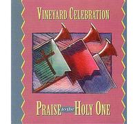 Vineyard Celebration - Praise to the Holy One (UK Import)