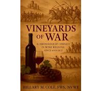 Vineyards of War: A Chronology of Conflict in Wine Regions Since 6000 BCE