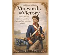 Vineyards to Victory: A French Soldier, Yorktown, and the Making of an American Family