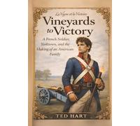 Vineyards to Victory: A French Soldier, Yorktown, and the Making of an American Family