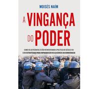 Vingança do poder, A: como os autocratas estão rei