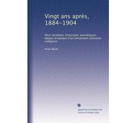 Vingt ans après, 1884-1904: Récit véridique, historique, anecdotique, épique et typique d'un conventum d'anciens collégions