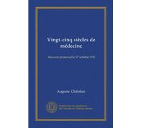 Vingt-cinq siècles de médecine (Vol-1): discours prononcé le 17 octobre 1911