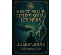 VINGT MILLE LIEUES SOUS LES MERS (Collection Jules Verne - Les Classiques du XIXe)