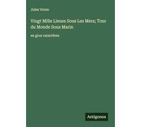Vingt Mille Lieues Sous Les Mers; Tour du Monde Sous Marin: en gros caractères
