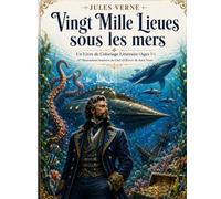 Vingt Mille Lieues sous les mers : Un Livre de Coloriage Littéraire (Ages 7+): 67 Illustrations Inspirées du Chef-d'Œuvre de Jules Verne (Literary Coloring Books for Adults & Teens)