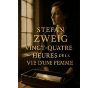 Vingt-quatre heures de la vie d'une femme: Une nouvelle psychologique sur la passion, le jeu et les bouleversements d'une vie en un jour