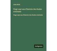 Vingt-sept ans d'histoire des études orientales: Vingt-sept ans d'histoire des études orientales