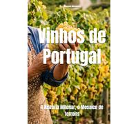 Vinhos de Portugal: A História Milenar, o Mosaico de Terroirs (Wines of the World: Portugal)