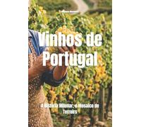 Vinhos de Portugal: A História Milenar, o Mosaico de Terroirs (Wines of the World: Portugal)