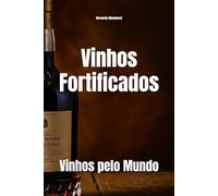 Vinhos Fortificados: Vinhos pelo Mundo (Wines of the World)
