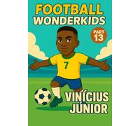 Vinicius Junior - Children’s/Kids Soccer/Football Book/Story and Biography for Kids Ages 5-15: an inspirational children’s sports book with real ... fans, parents and grandparents (WONDERKIDS)