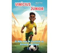 Vinícius Júnior: El Niño Que Se Convirtió en Estrella de Fútbol: Libro de biografía ilustrado para niños (Biografías deportivas para niños)