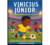 Vinicius Junior: The Inspiring Adventure of a Soccer Star: Illustrated Football Success Book for Young Readers and Kids 5-9, Motivational Biography ... Soccer Legends Biography Series for Kids)