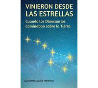 VINIERON DESDE LAS ESTRELLAS: Cuando los Dinosaurios Caminaban sobre la Tierra