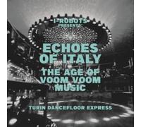 Vinile I-Robot Presents Echoes Of Italy. The Age Of Voom Voom Music- Turin Dancefloor Express / Various (2 Lp)