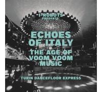 Vinile I-Robot Presents Echoes Of Italy. The Age Of Voom Voom Music- Turin Dancefloor Express / Various (2 Lp)