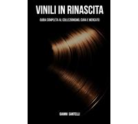 Vinili in Rinascita: Guida completa al collezionismo, cura e mercato
