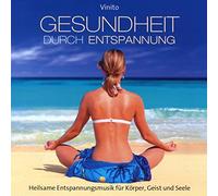 Vinito - Gesundheit durch Entspannung: Heilsame Entspannungsmusik für Körper, Geist und Seele