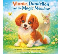 Vinnie, Dandelion and the Magic Meadow: 2 (The Vinnie Feel Good Adventures)
