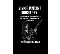 VINNIE VINCENT BIOGRAPHY: ECHOES FROM THE SHADOWS - THE UNTOLD STORY OF ROCK’S LOST GENIUS.