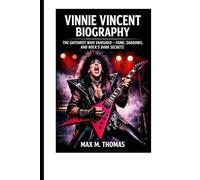 VINNIE VINCENT BIOGRAPHY: The Guitarist Who Vanished - Fame, Shadows, and Rock’s Dark Secrets