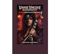 Vinnie Vincent Biography: Unmasked: Inside the Genius of a Guitar Legend.