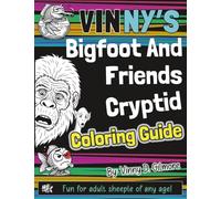 Vinny's Bigfoot & Friends Cryptid Coloring Guide: An Adult Coloring Book for Cryptid Lovers and Conspiracy Theorists | Featuring Bigfoot, Mothman, the Loch Ness Monster, and More Hilarious Monsters