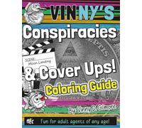 Vinny's Conspiracies & Cover-Ups Coloring Guide: An Irreverent and Hilarious Adult Coloring Book Featuring the Illuminati, JFK, the Moon Landing Hoax, and the Deep State