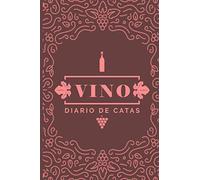 Vino diario de catas: Cuaderno para registrar notas de cata de vino. Ideal para amantes y profesionales del vino. 100 paginas en papel crema.