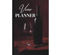 Vino Planner: Planificador para Amantes del Vino: Agenda Especializada para el Mundo del Vino con Guías Técnicas, Herramientas de Gestión y Seguimiento Profesional