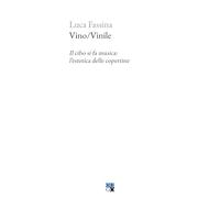 Vino/Vinile. Il cibo si fa musica: l'estetica delle copertine (Piccola Biblioteca Oligo)