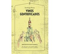 Vinos gentrificados: Por qué ya no vas a poder pagar esas botellas que tanto te gustaban