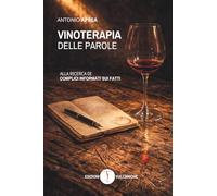 Vinoterapia delle parole: Alla ricerca di complici informati sui fatti (Narratori Vulcanici)