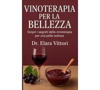 Vinoterapia per la Bellezza: Scopri i segreti della vinoterapia per una pelle radiosa