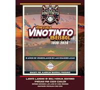 Vinotinto Venezuela Béisbol, 1939-2024: 85 Años de los Venezolanos en las Grandes Ligas (Leyendas del Beisbol)