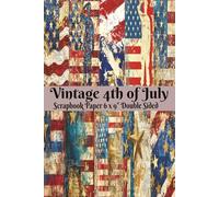 Vintage 4th of July Scrapbook Paper: 6" x 9" 20 Double Sided Patriotic Pattern Sheets for Scrapbooking, U.S.A Independence Decorative Scrapbooking ... ... and Card Making, Journaling, Mixed Media