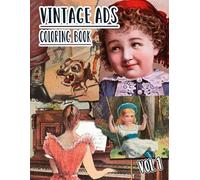 Vintage Ads Coloring Book: Vol 1 of Old Advertisements Book Promotions Nostalgic Magazine Covers Retro Commercials Classic Product Marketing. High ... For Mindful Fun, Relaxation And Stress Relief