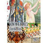 Vintage Ads Coloring Book: Vol 3 of Old Advertisements Book Promotions Nostalgic Magazine Covers Retro Commercials Classic Product Marketing. High ... For Mindful Fun, Relaxation And Stress Relief